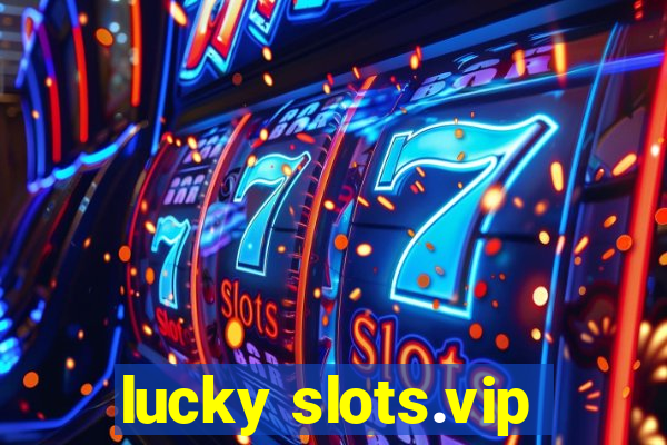 lucky slots.vip